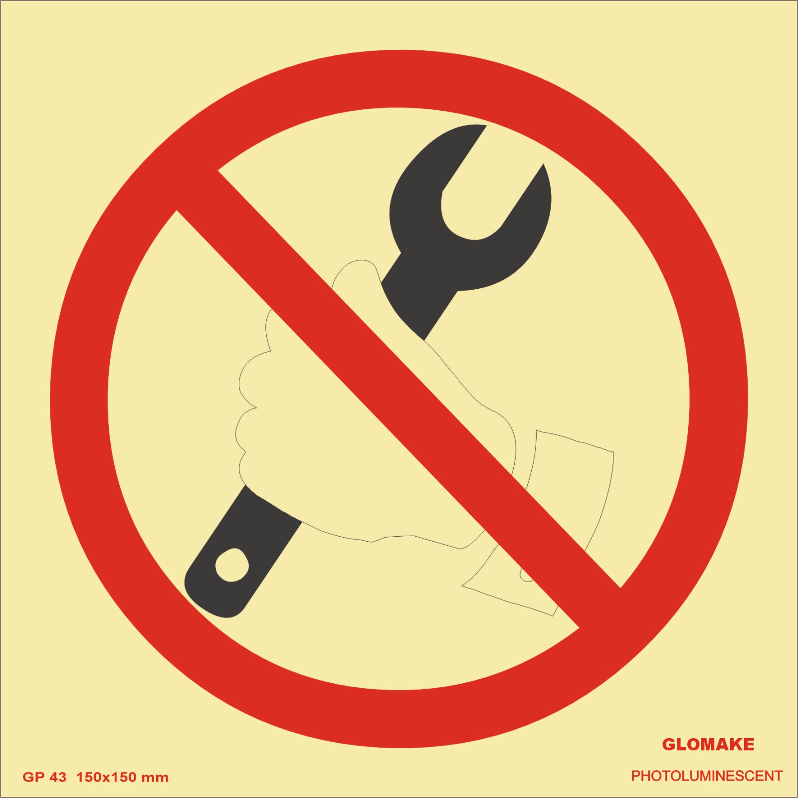 Do Not Use Tools
OR
Maintenance by Authorized Personnel Only (GP-43)